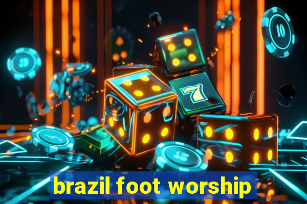 brazil foot worship